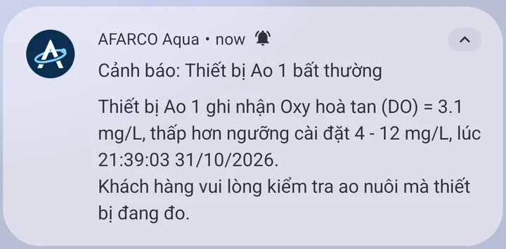 Thông báo AFARCO Aqua: Cảnh báo: Thiết bị Ao 1 bất thường. Thiết bị Ao 1 ghi nhận Oxy hoà tan (DO) = 3.1 mg/L, thấp hơn ngưỡng cài đặt 4 - 12 mg/L